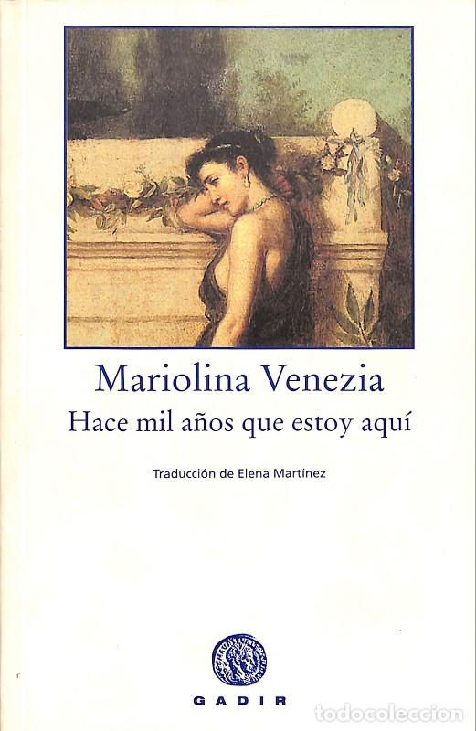 Libros de segunda mano: Hace mil a&ntilde;os que estoy aqu&iacute; - Venezia, Mariolina - Gadir Editorial - Madrid 2007, 3&ordf; ed. - Ficci&oacute;n