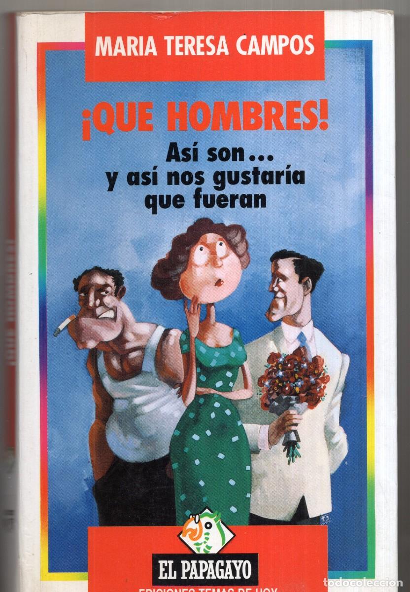 Libros de segunda mano: &iexcl;QUE HOMBRES! ASI SON... Y ASI NOS GUSTARIA QUE FUERAN (MARIA TERESA CAMPOS) ED TEMAS DE HOY OFI15J