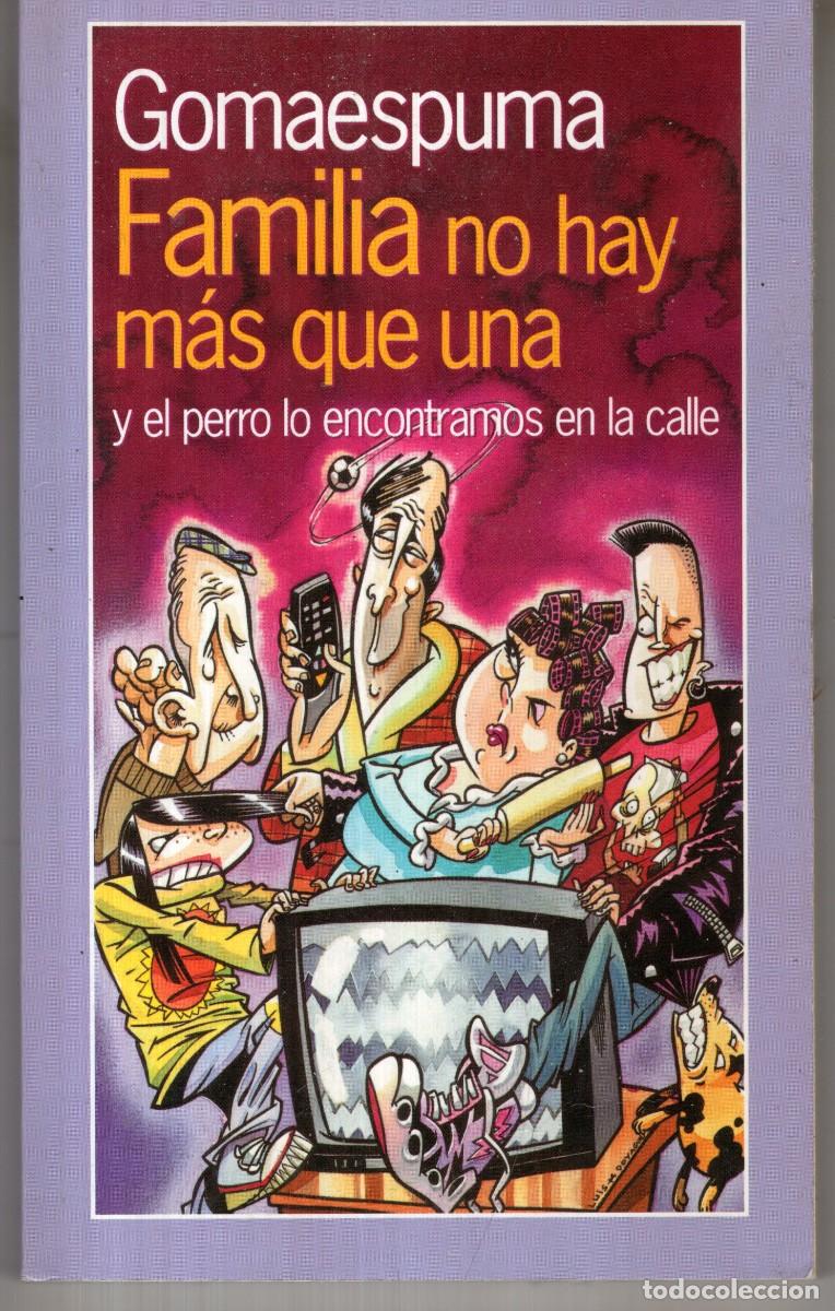 Libros de segunda mano: FAMILIA NO HAY MAS QUE UNA Y EL PERRO LO ENCONTRAMOS EN LA CALLE (GOMAESPUMA) ED TEMAS DE HOY OFI15J
