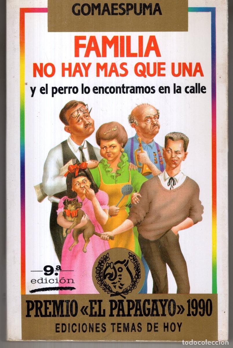 Libros de segunda mano: FAMILIA NO HAY MAS QUE UNA Y EL PERRO LO ENCONTRAMOS EN LA CALLE (GOMAESPUMA) ED TEMAS DE HOY OFI15J