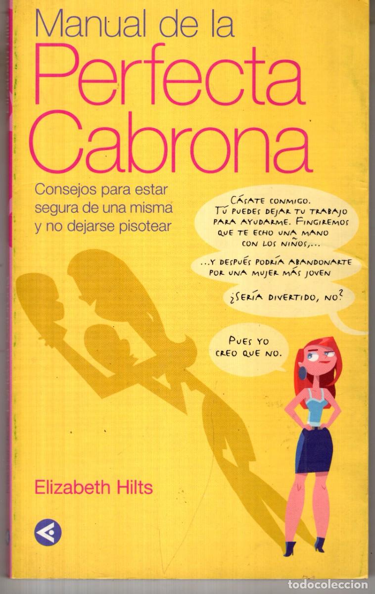 Libros de segunda mano: MANUAL DE LA PERFECTA CABRONA (ELIZABETH HILTS) SANTILLANA - BUEN ESTADO - OFM15