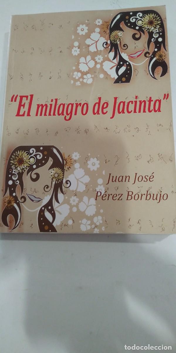 Libros de segunda mano: El milagro de Jacinta Juan Jos&eacute; P&eacute;rez Borbujo