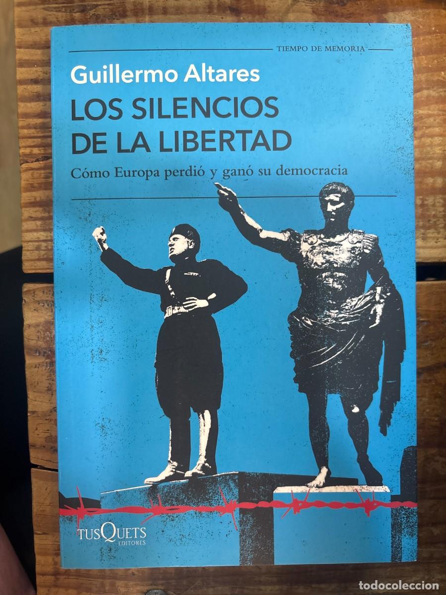 Libros de segunda mano: Los silencios de la libertad: C&oacute;mo Europa perdi&oacute; y gan&oacute; su democraciaAltares, Guillermo Idioma: Esp