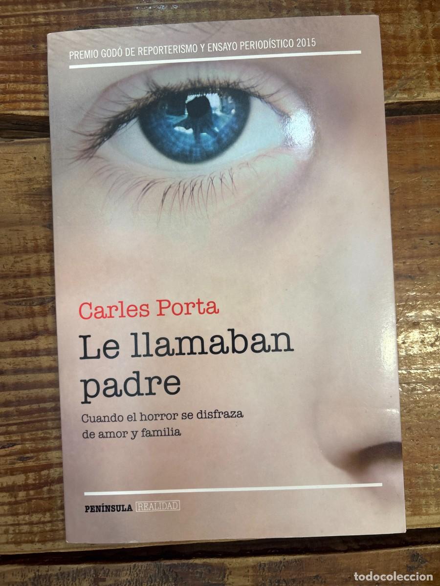 Libros de segunda mano: Le llamaban padre: Cuando el horror se disfraza de amor y familiaPorta, Carles Idioma: Espa&ntilde;ol