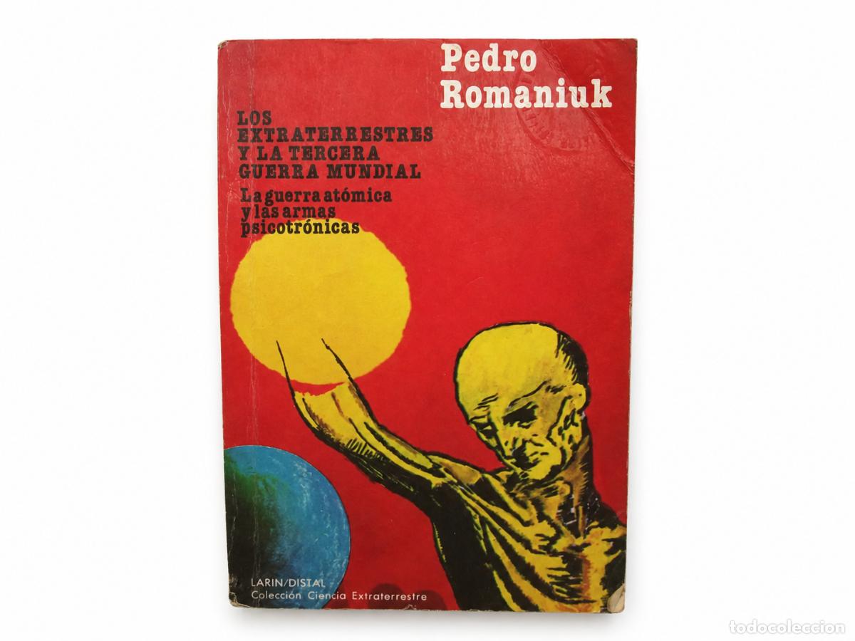 Libros de segunda mano: PEDRO ROMANIUK &ndash; LOS EXTRATERRESTRES Y LA TERCERA GUERRA MUNDIAL LM