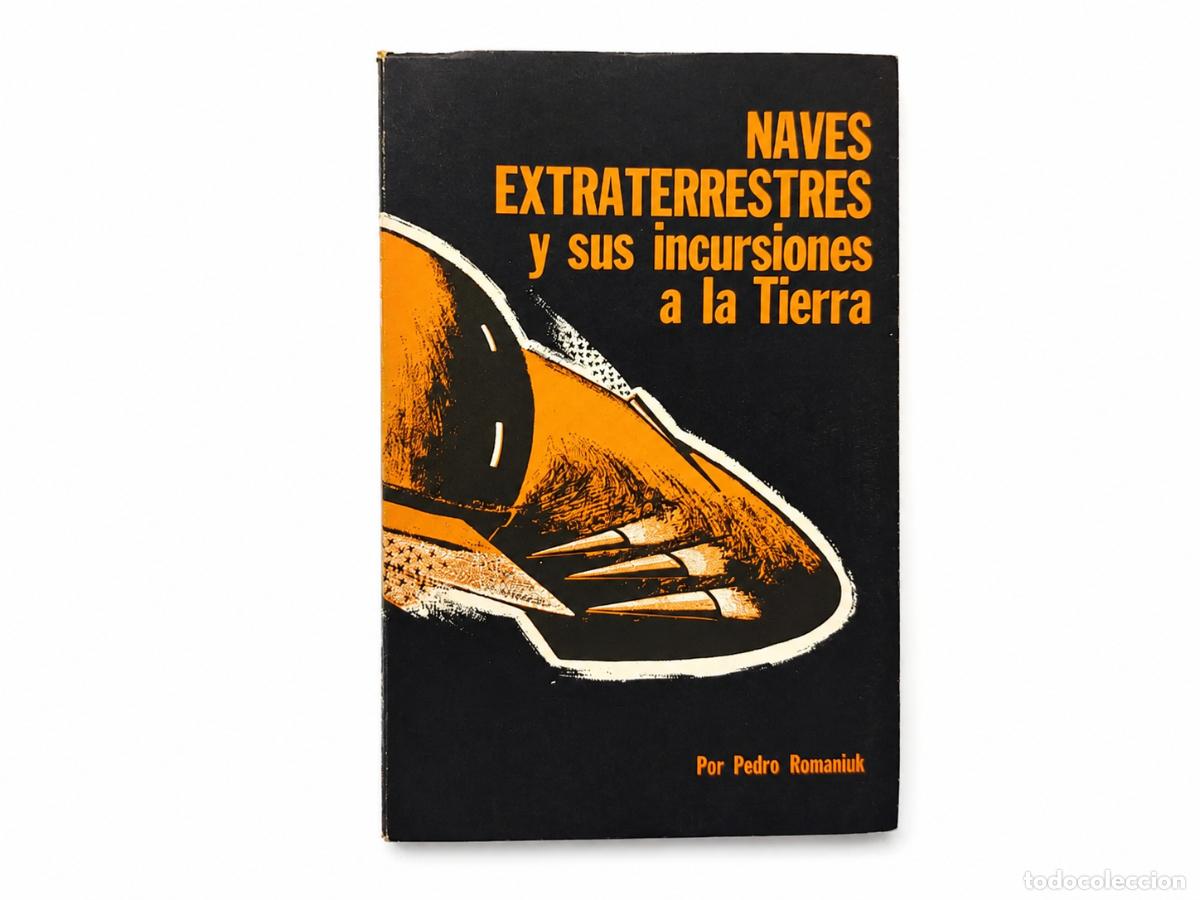Libros de segunda mano: PEDRO ROMANIUK &ndash; NAVES EXTRATERRESTRES Y SUS INCURSIONES A LA TIERRA &ndash; EDITORIAL LARIN &ndash; 1972