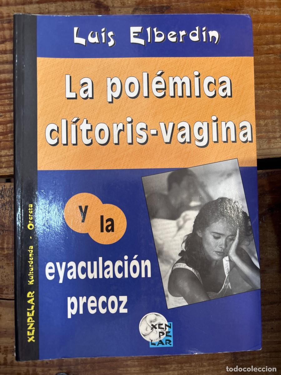 Libros de segunda mano: La pol&eacute;mica cl&iacute;toris-vagina y la eyaculaci&oacute;n precoz TRSAAElberdin, Luis Idioma: Espa&ntilde;ol
