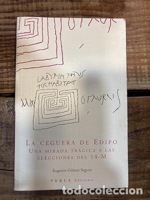 Libros de segunda mano: LA CEGUERA DE EDIPO. UNA MIRADA TRAGICA A LAS ELECCIONES DEL 14-M [Paperback] [Jan 01, 2004] G&oacute;mez S