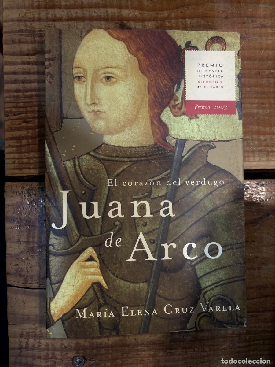 Libros de segunda mano: JUANA DE ARCO. El coraz&oacute;n del verdugoCruz Varela, Mar&iacute;a Elena Idioma: Espa&ntilde;ol