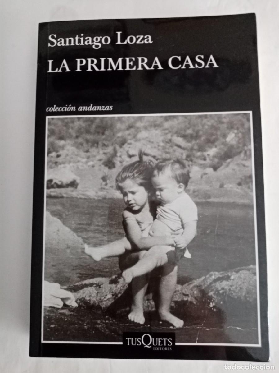 Libros de segunda mano: LA PRIMERA CASA . Santiago Loza ( TUSQUETS )