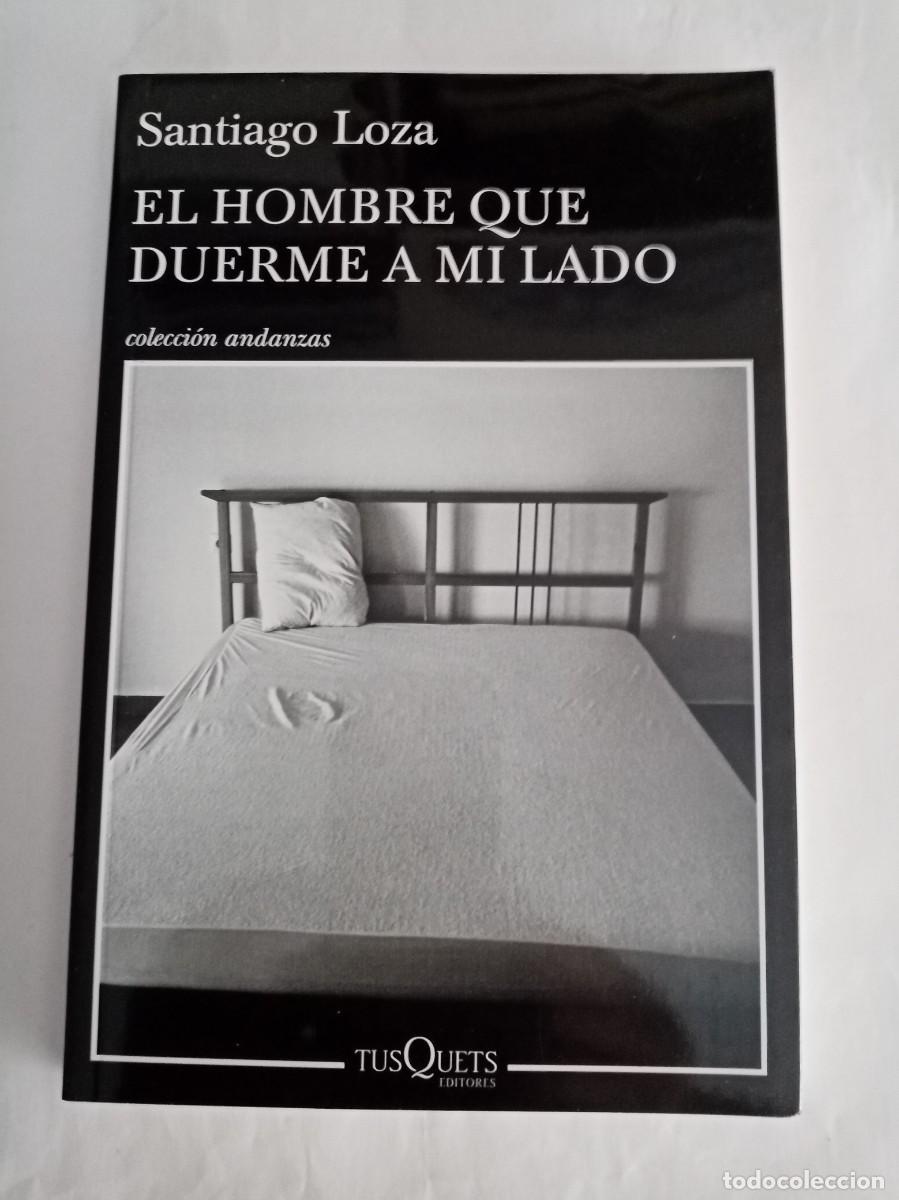 Libros de segunda mano: EL HOMBRE QUE DUERME A MI LADO. Santiago Loza ( TUSQUETS )
