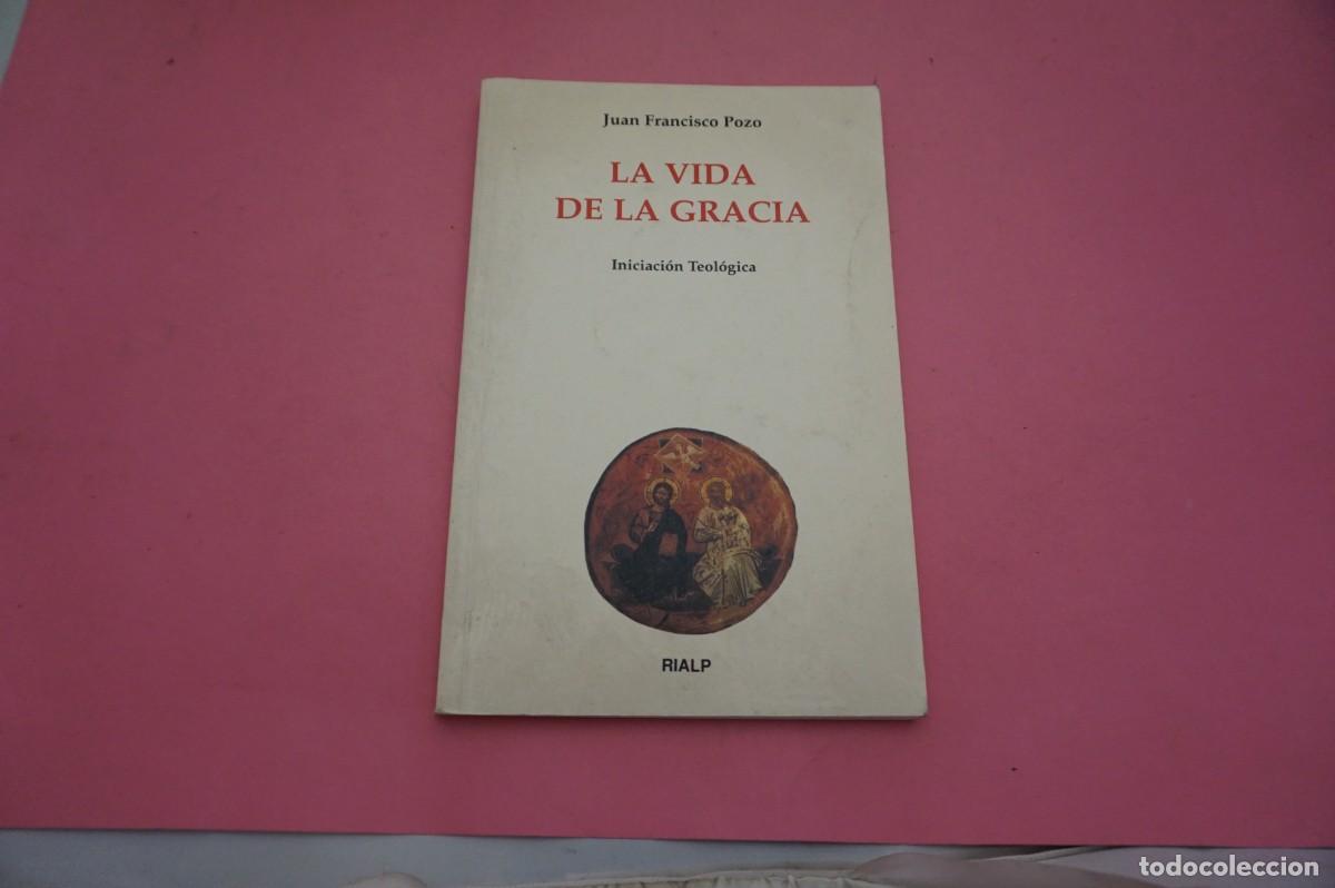 Libros de segunda mano: 13B/ LA VIDA DE LA GRACIA - JUAN FRANCISCO POZO / EDITORIAL RIALP