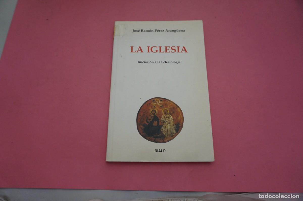Libros de segunda mano: 13B/ LA IGLESIA - JOSE RAMON PEREZ ARANGUENA / EDITORIAL RIALP