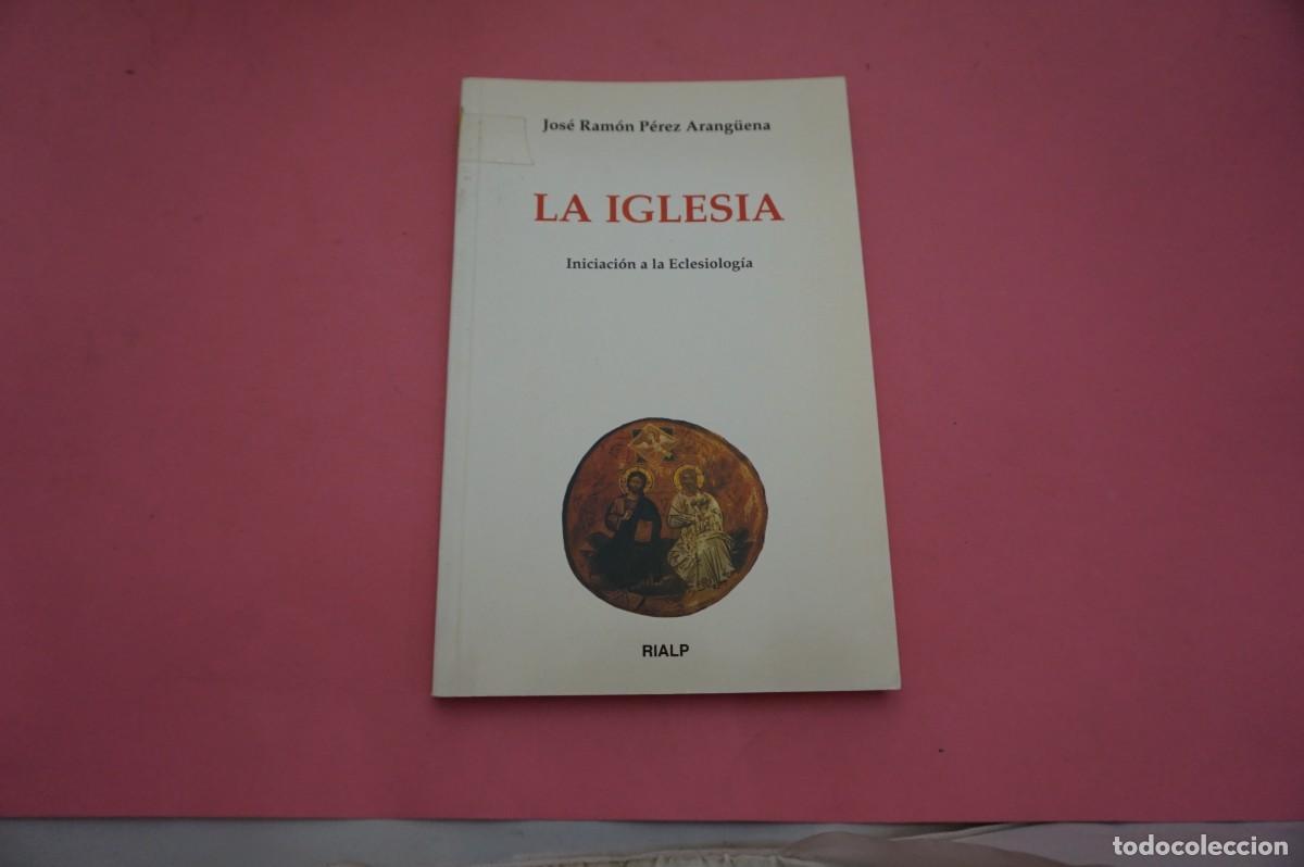 Libros de segunda mano: 13B/ LA IGLESIA - JOSE RAMON PEREZ ARANGUENA / EDITORIAL RIALP