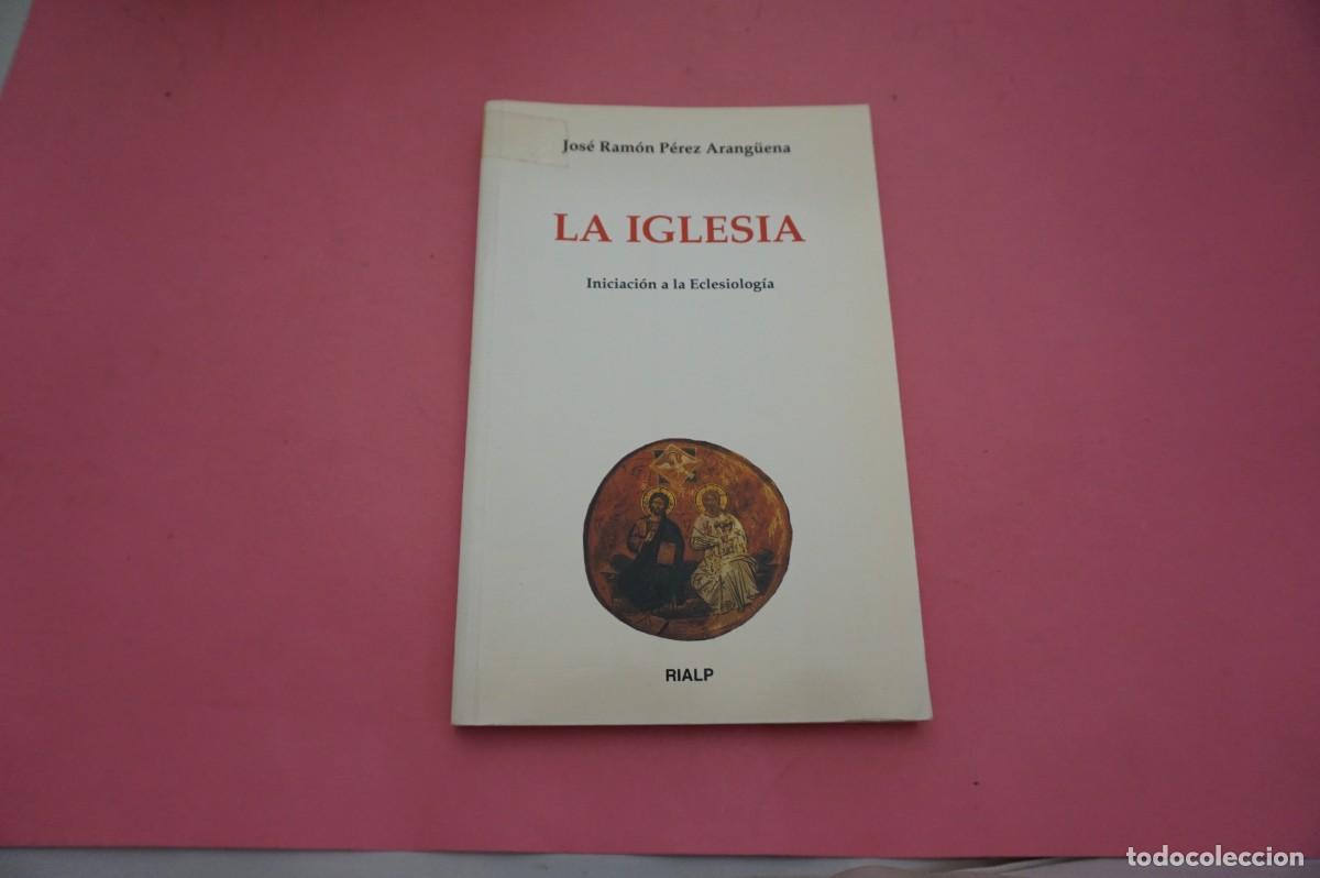 Libros de segunda mano: 13B/ LA IGLESIA - JOSE RAMON PEREZ ARANGUENA / EDITORIAL RIALP