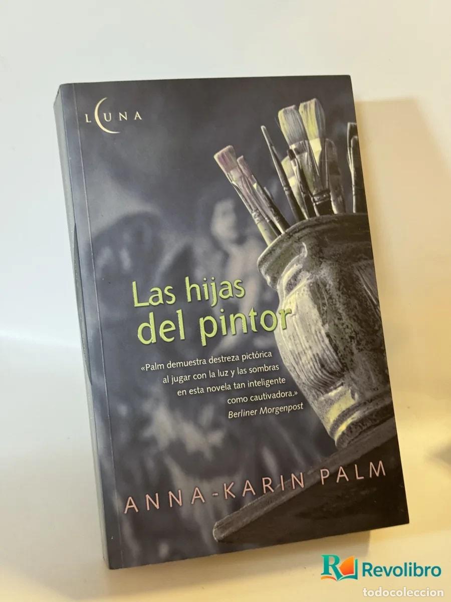 Libros de segunda mano: Las hijas del pintor - Anna-karin Palm