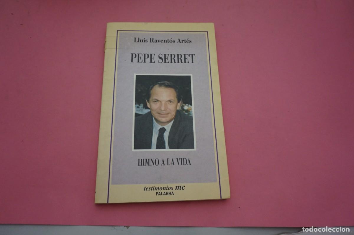 Libros de segunda mano: 15A/ PEPE SERRET - HIMNO A LA VIDA - LLUIS RAVENTOS ARTES / TESTIMONIOS MC EDITOR