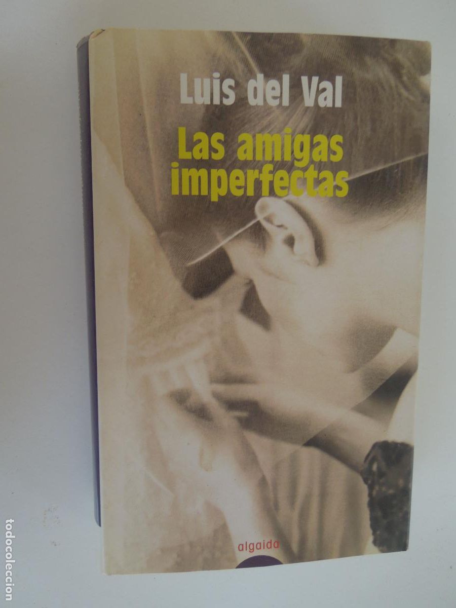 Libros de segunda mano: LA AMIGAS IMPERFECTAS - LUIS DEL VAL - ALGAIDA 2004