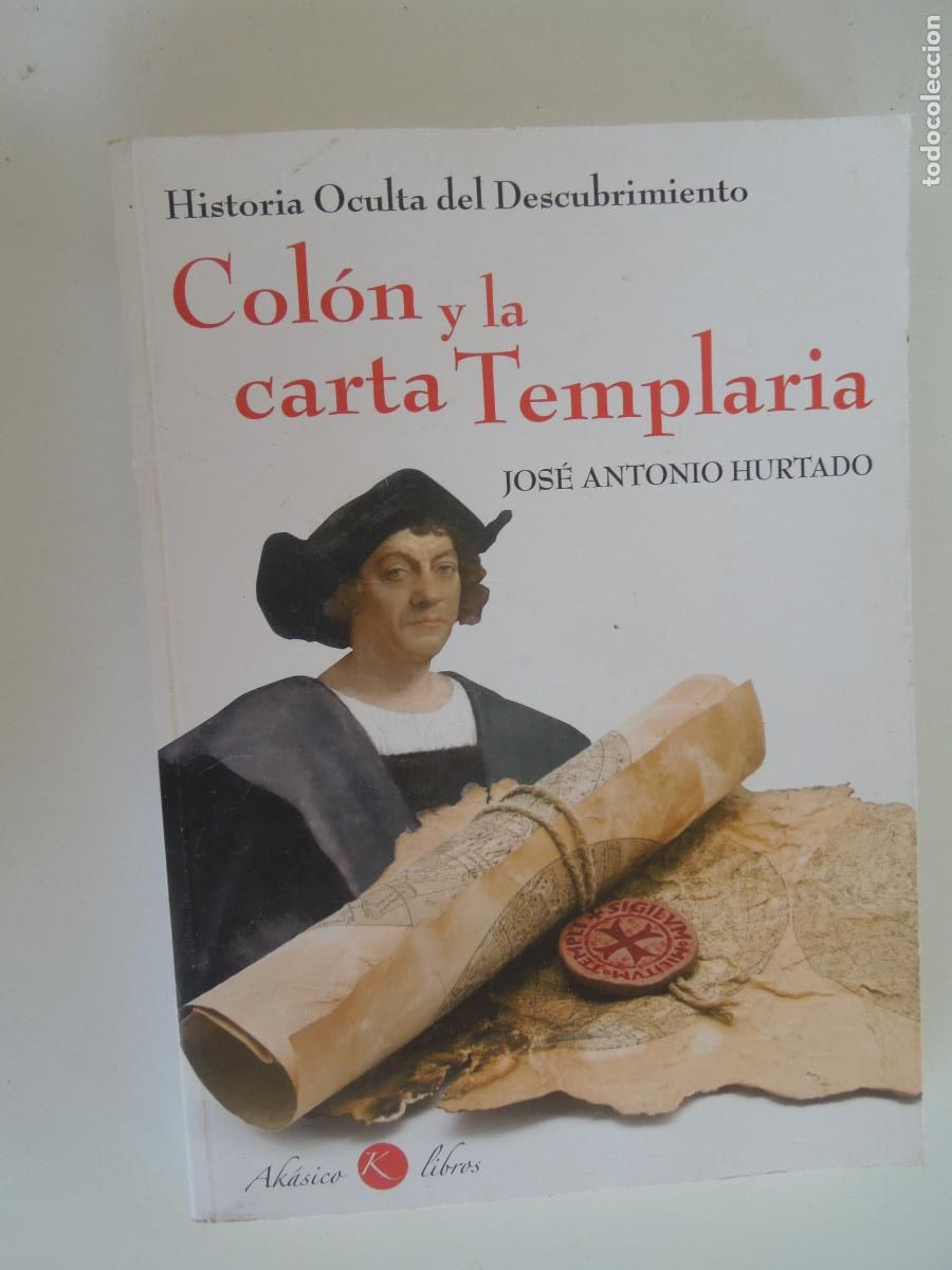 Libros de segunda mano: COL&Oacute;N Y LA CARTA TEMPLARIA - JOSE ANTONIO HURTADO - AK&Aacute;SICO LIBROS 2010