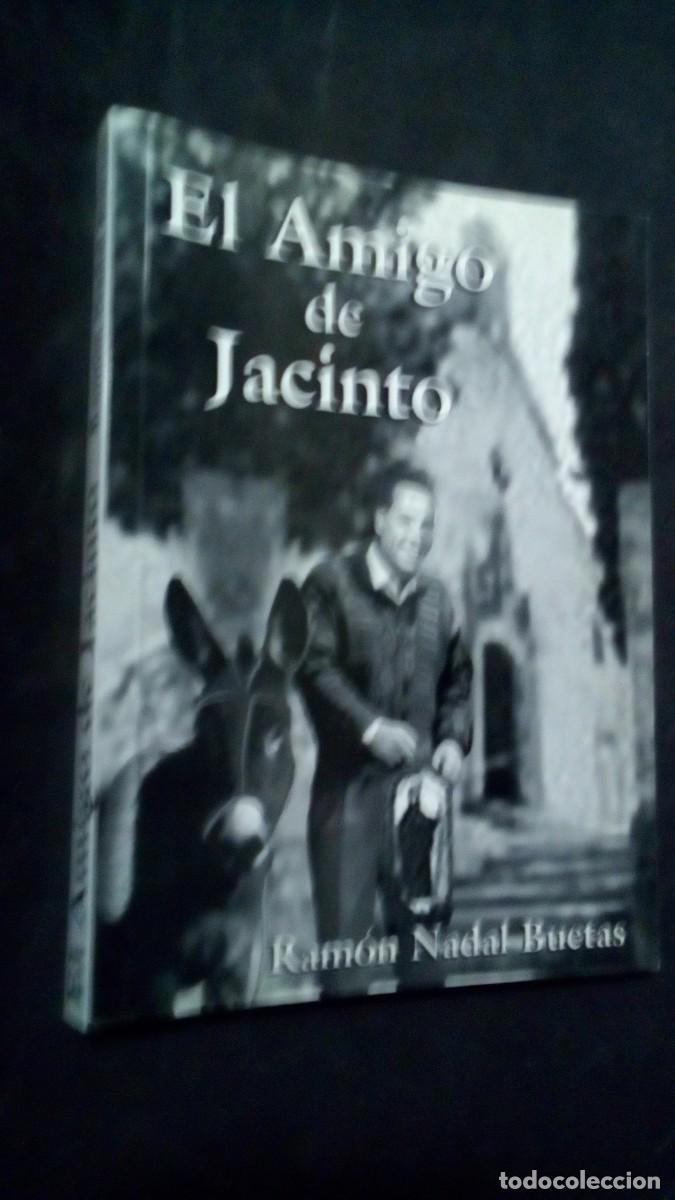 Libros de segunda mano: EL AMIGO DE JACINTO - RAM&Oacute;N NADAL BUETAS - IMPRENTA JER - 2003 - FIRMADO -COMO NUEVO