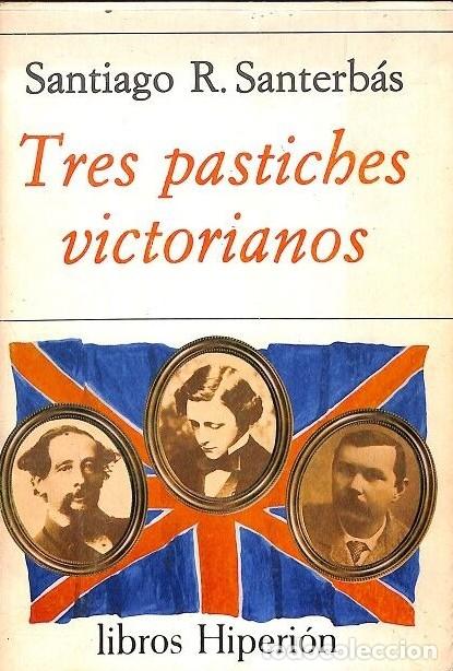 Libros de segunda mano: Tres Pastiches Victorianos - Santiago R. Santerb&aacute;s - Ediciones Hiperi&oacute;n - 1980, 1&ordf; ed.