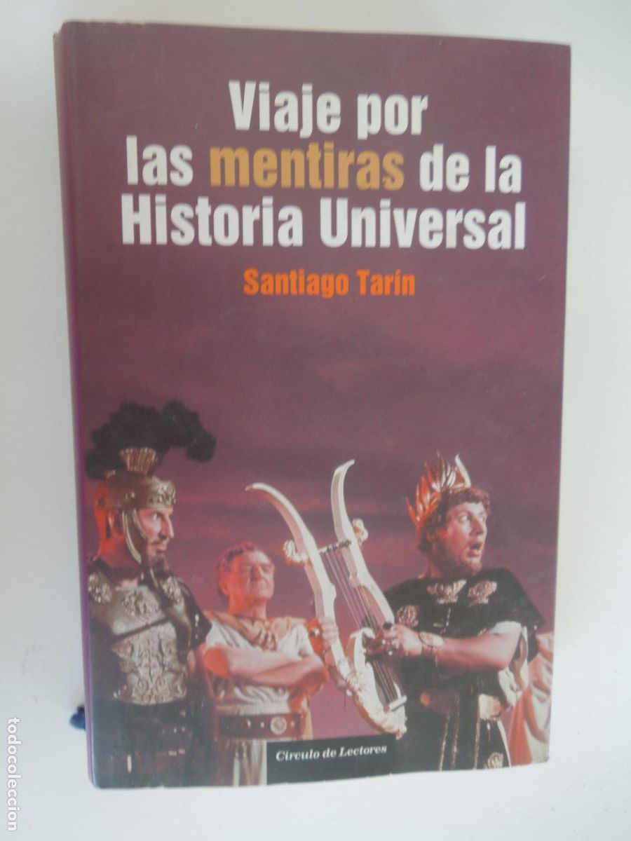 Libros de segunda mano: VIAJE POR LAS MENTIRAS DE LA HISTORIA UNIVERSAL - SANTIAGO TARIN - CIRCULO LECTORES -2006
