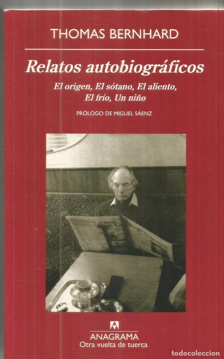 Libros de segunda mano: THOMA BERNHARD. RELATOS AUTOBIOGRAFICOS. ANAGRAMA.EL ORIGEN, EL SOTANO, EL ALIENTO, EL FRIO, UN NI&Ntilde;O