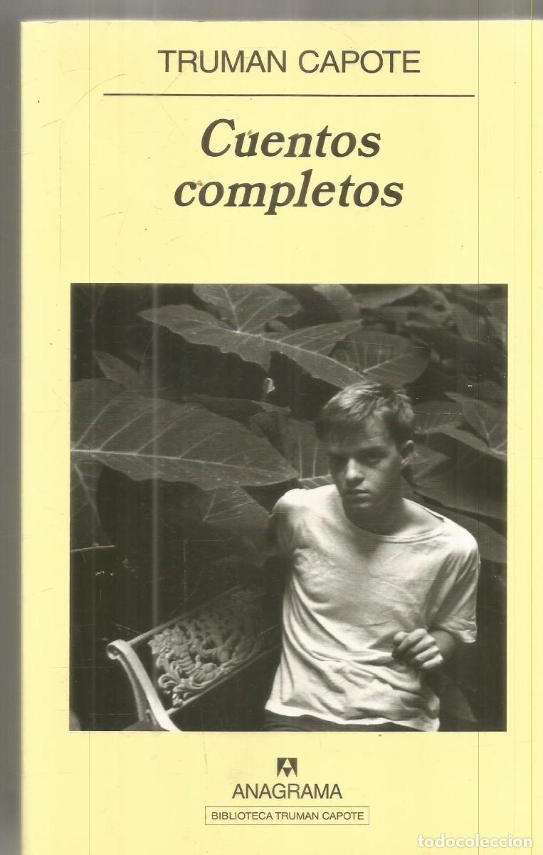 Libros de segunda mano: TRUMAN CAPOTE. CUENTOS COMPLETOS. ANAGRAMA. PRIMERA EDICION