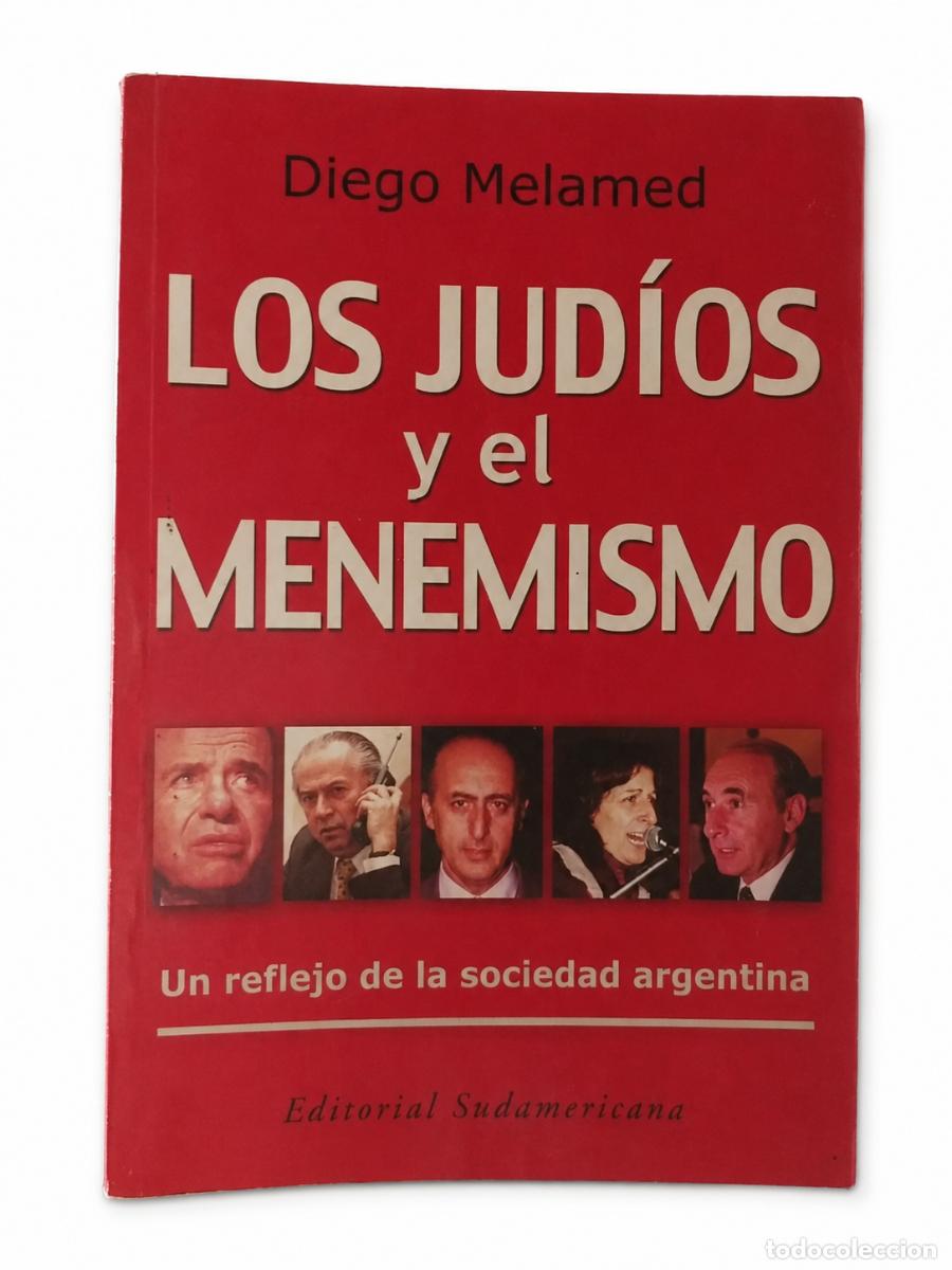 Libros de segunda mano: DIEGO MELAMED &ndash; LOS JUD&Iacute;OS Y EL MENEMISMO &ndash; EDITORIAL SUDAMERICANA &ndash; 2000 LM