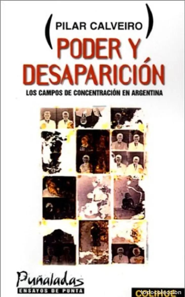 Libros de segunda mano: PILAR CALVEIRO &ndash; PODER Y DESAPARICI&Oacute;N &ndash; EDICIONES COLIHUE &ndash; 1998 LM