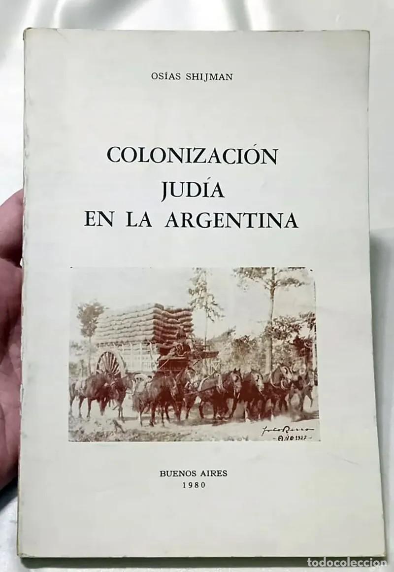 Libros de segunda mano: OS&Iacute;AS SHIJMAN &ndash; COLONIZACI&Oacute;N JUD&Iacute;A EN LA ARGENTINA &ndash; EDICI&Oacute;N DEL AUTOR &ndash; 1980 LM
