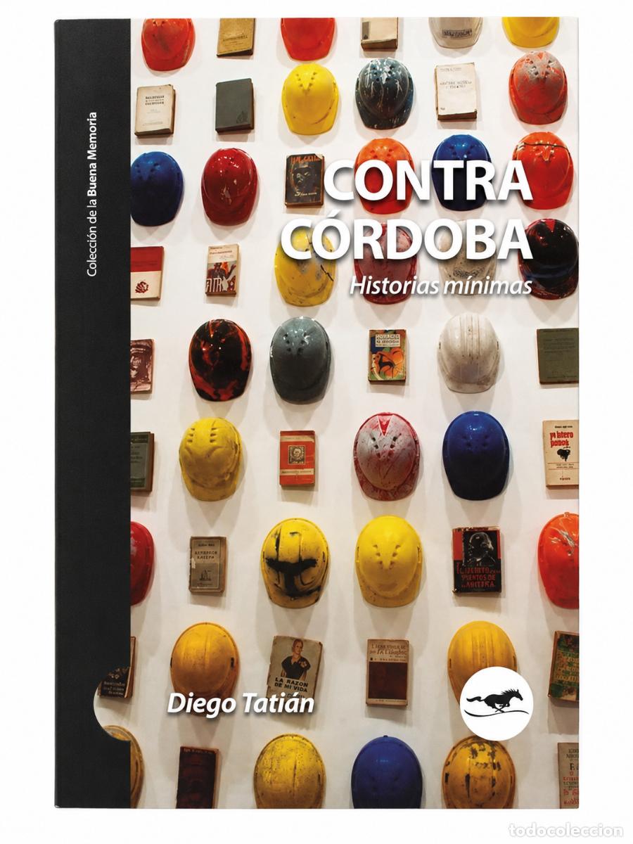 Libros de segunda mano: DIEGO TATI&Aacute;N &ndash; CONTRA C&Oacute;RDOBA. HISTORIAS M&Iacute;NIMAS &ndash; CABALLO NEGRO EDITORA &ndash; 2016 LM