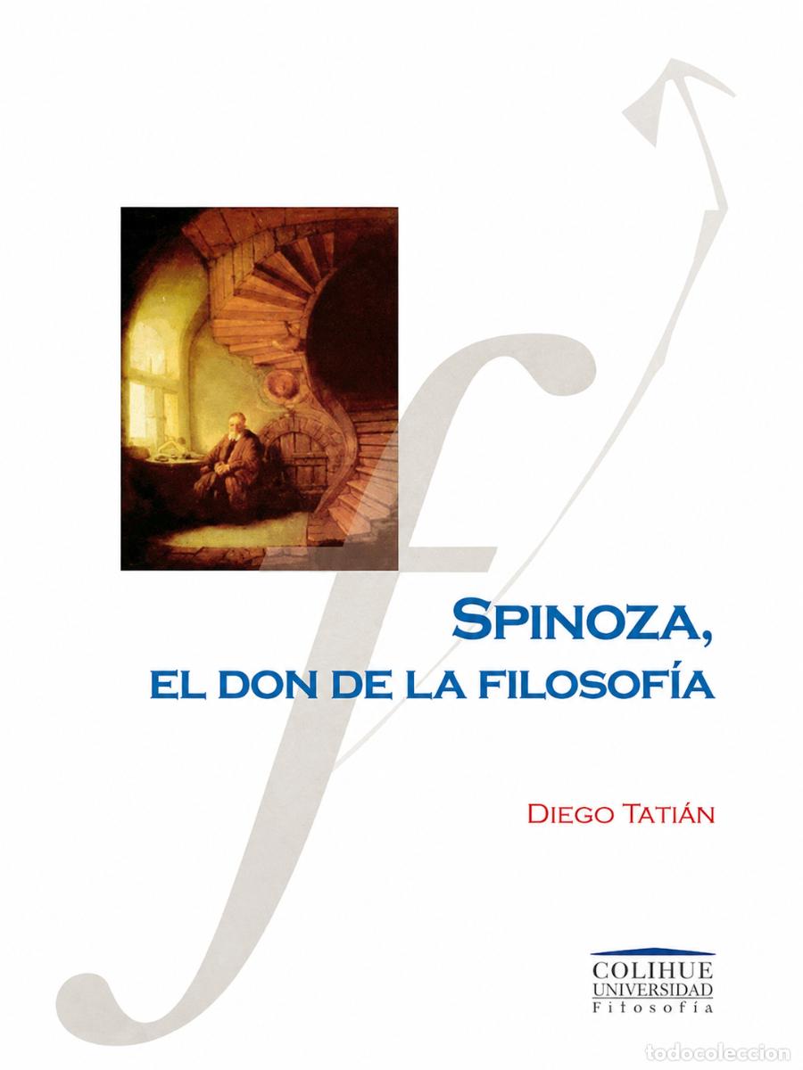 Libros de segunda mano: DIEGO TATI&Aacute;N &ndash; SPINOZA, EL DON DE LA FILOSOF&Iacute;A &ndash; EDICIONES COLIHUE &ndash; 2012 LM