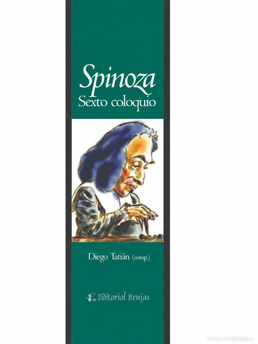 Libros de segunda mano: DIEGO TATI&Aacute;N (COMP.) &ndash; SPINOZA. SEXTO COLOQUIO &ndash; EDITORIAL BRUJAS &ndash; 2010 LM