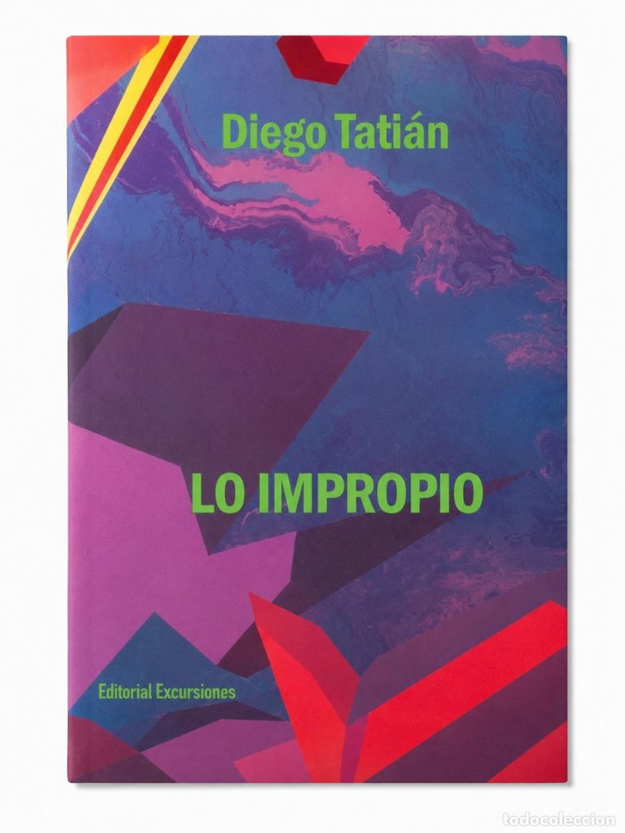 Libros de segunda mano: DIEGO TATI&Aacute;N &ndash; LO IMPROPIO &ndash; EDITORIAL EXCURSIONES &ndash; 2012 LM