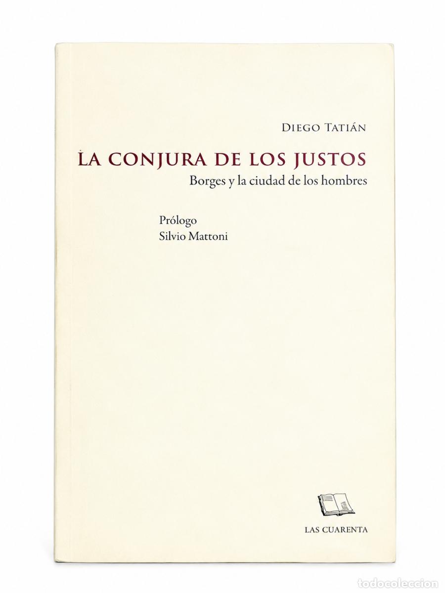 Libros de segunda mano: DIEGO TATI&Aacute;N &ndash; LA CONJURA DE LOS JUSTOS &ndash; LAS CUARENTA &ndash; 2009 LM