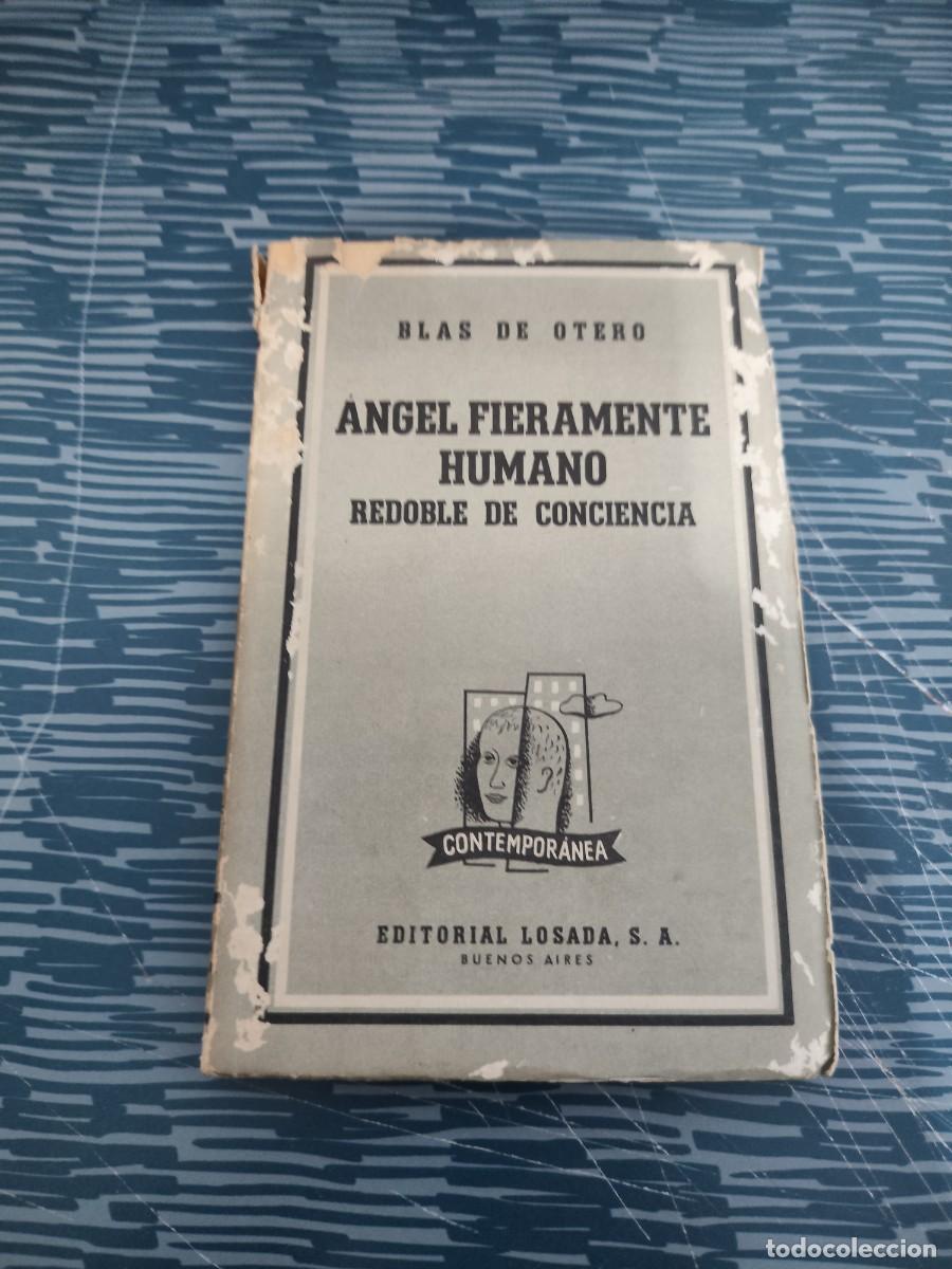 Libros de segunda mano: ANGEL FIERAMENTE HUMANO,REDOBLE DE CONCIENCIA,BLAS DE OTERO,LOSADA EDITORIAL,1960,156 P&Aacute;G.