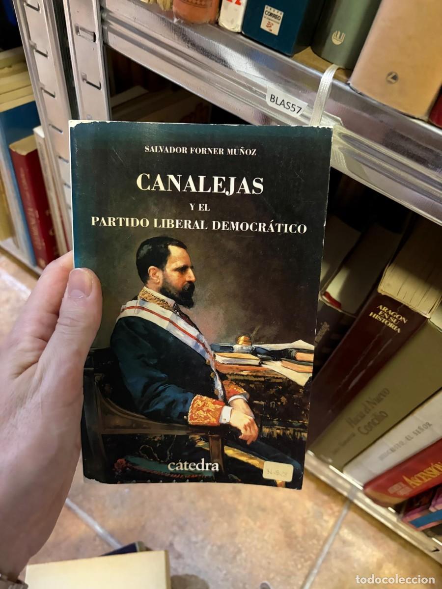 Libros de segunda mano: BLAS57 &mdash; Canalejas y el Partido Liberal Democr&aacute;tico &mdash; Salvador Forner Mu&ntilde;oz &mdash; C&aacute;tedra.