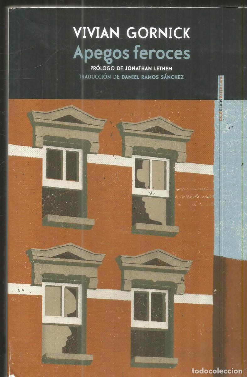 Libros de segunda mano: VIVIAN GORNICK. APEGOS FEROCES. SEXTO PISO