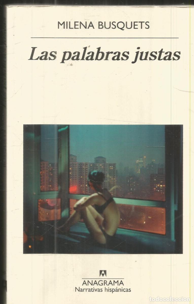 Libros de segunda mano: MILENA BUSQUETS. LAS PALABRAS JUSTAS. ANAGRAMA.