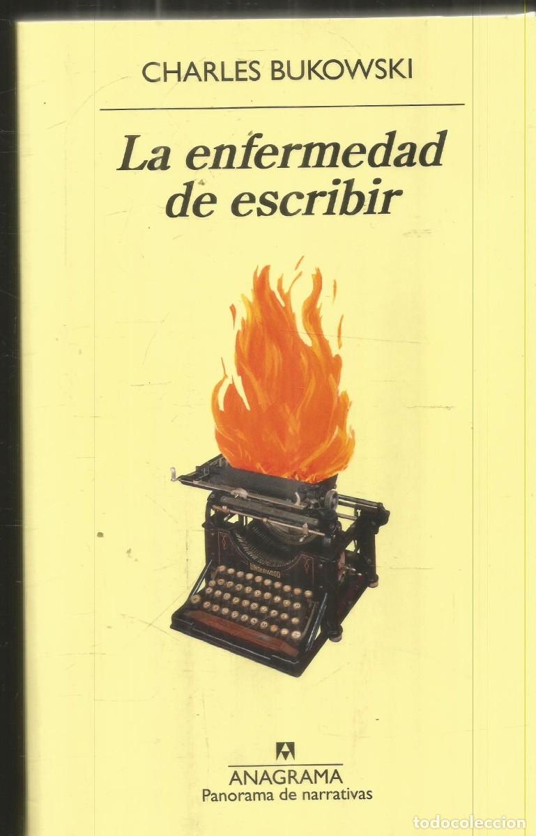 Libros de segunda mano: CHARLES BUKOWSKI. LA ENFERMEDAD DE ESCRIBIR. ANAGRAMA. PRIMERA EDICION