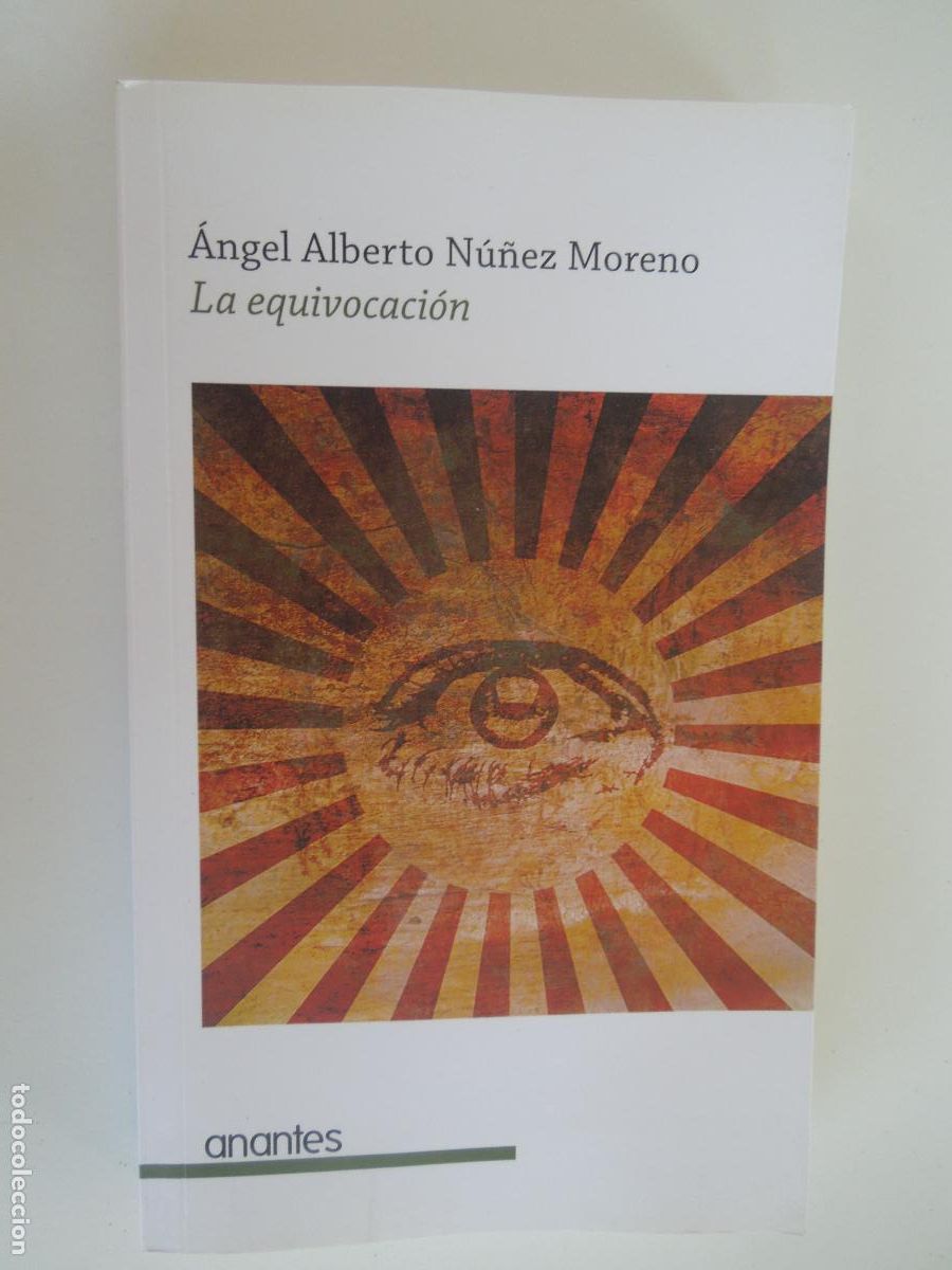 Libros de segunda mano: LA EQUIVOCACI&Oacute;N - ANGEL ALBERTO NU&Ntilde;EZ MORENO - ANANTES 1&ordf; EDC 2016