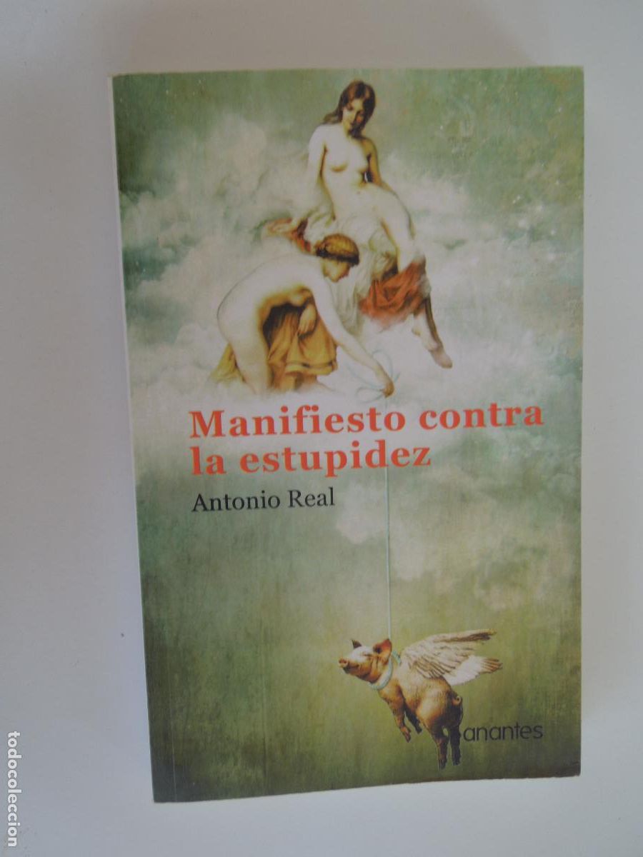Gebrauchte B&uuml;cher: MANIFIESTO CONTRA LA ESTUPIDEZ - ANTONIO REAL - ANANTES - 1&ordf; EDC 2013