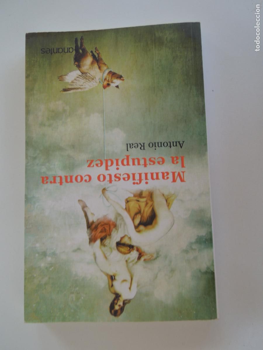 Libros de segunda mano: MANIFIESTO CONTRA LA ESTUPIDEZ - ANTONIO REAL - ANANTES - 1&ordf; EDC 2013