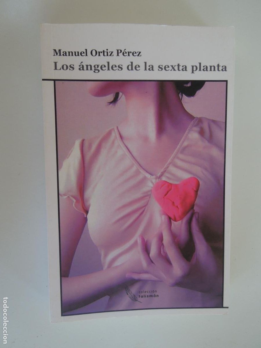 Libros de segunda mano: LOS ANGELES DE LA SEXTA PLANTA - MANUEL ORTIZ PEREZ - TALISMAN 1&ordf; EDC 2013