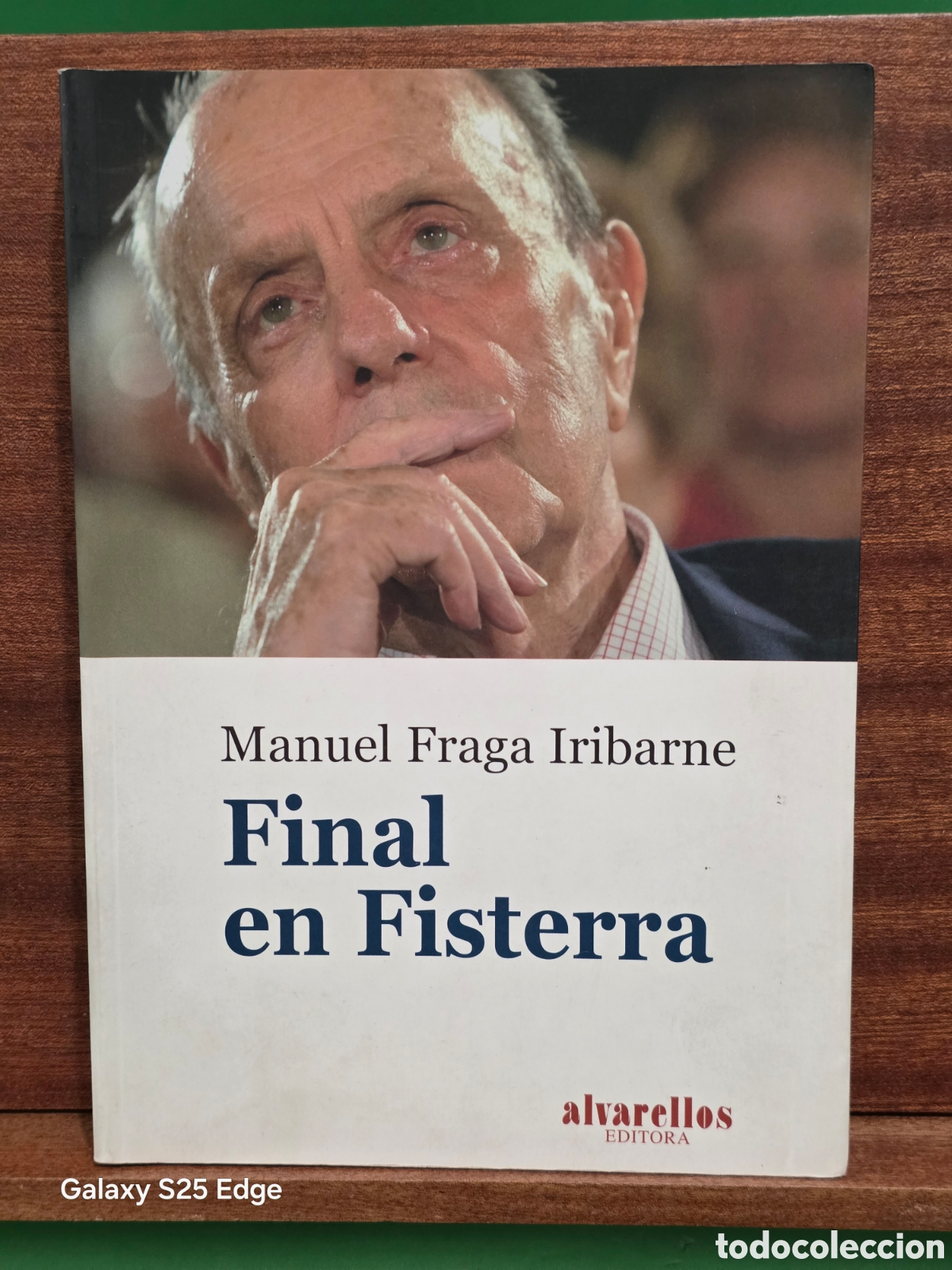 Libros de segunda mano: MANUEL FRAGA IRIBARNE...&rdquo;&rdquo;FINAL EN FISTERRA&rdquo;&rdquo;...ALVARELLOS, EDITORA...2006...
