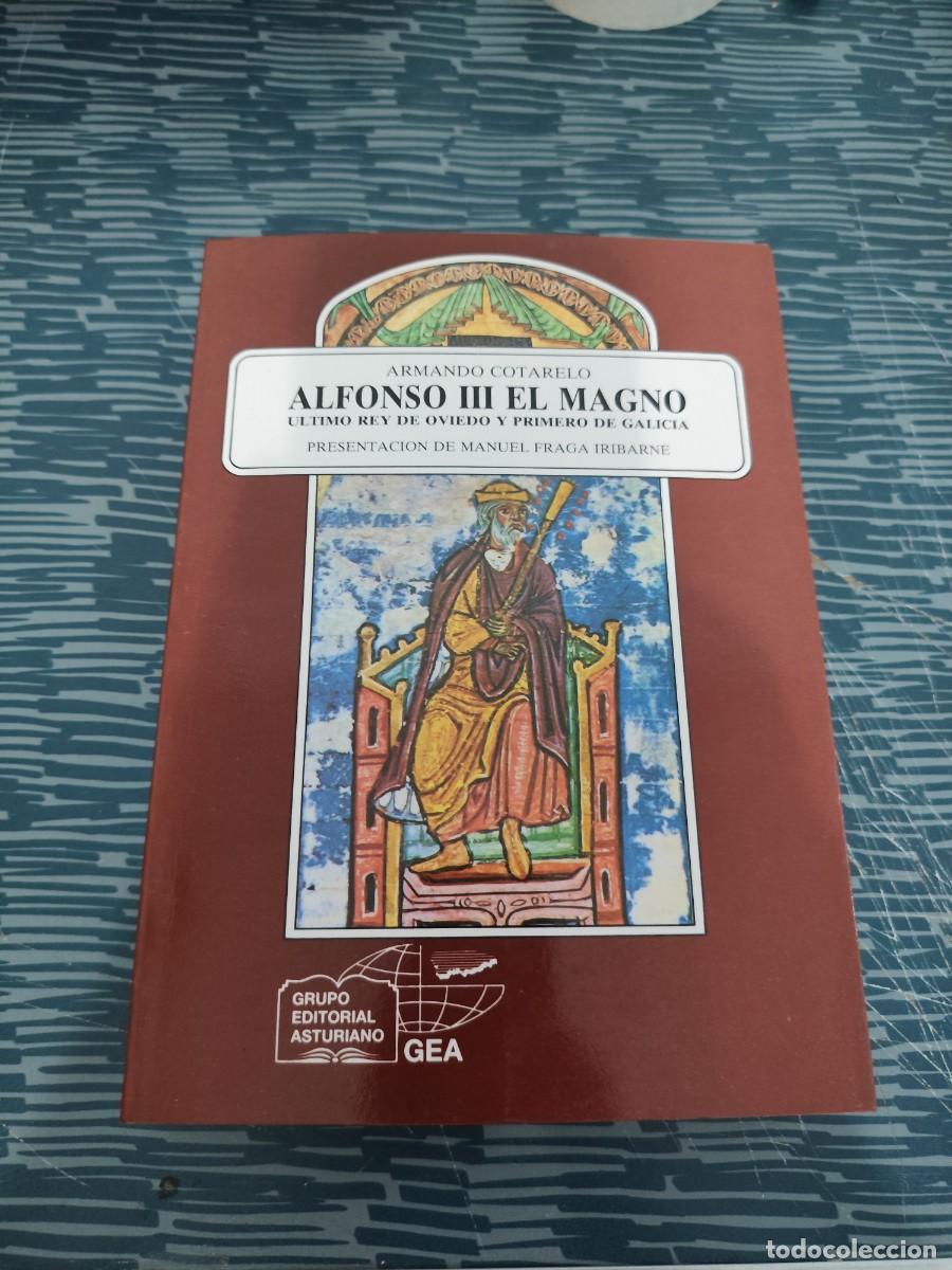 Libros de segunda mano: ALFONSO III EL MAGNO, &Uacute;LTIMO REY DE OVIEDO Y PRIMERO DE GALICIA, ARMANDO COTARELO,1992,723 P&Aacute;GINAS.