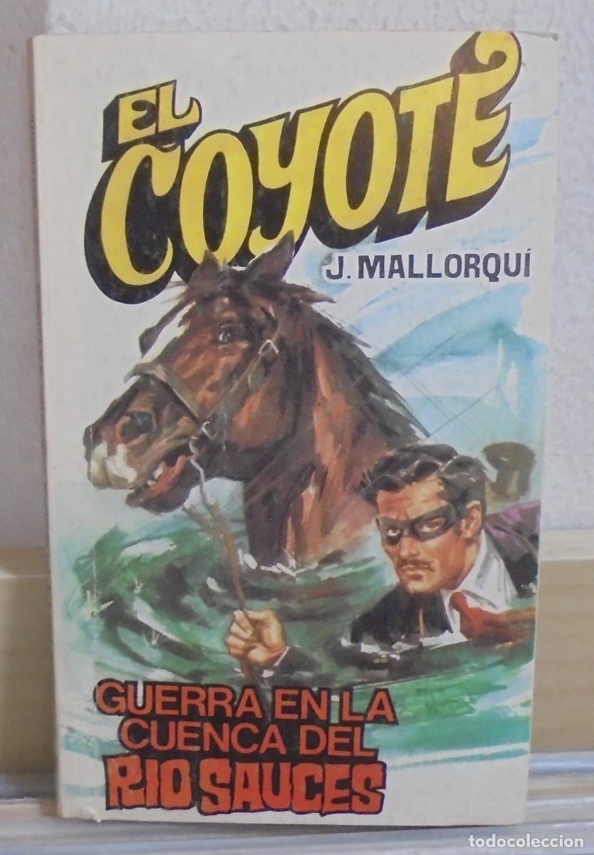 Libros de segunda mano: El Coyote - Guerra en la cuenca del rio Sauces. J. Mallorqui