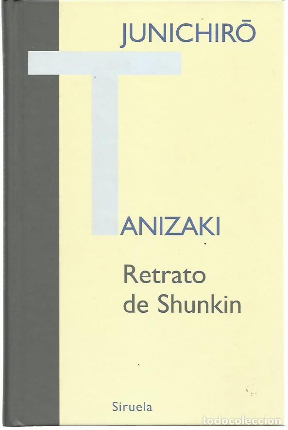Libros de segunda mano: Junichiro TANIZAKI : Retrato de Shunkin. (Traducci&oacute;n de M&ordf; Luisa Balseiro. Eds. Siruela, 2009)