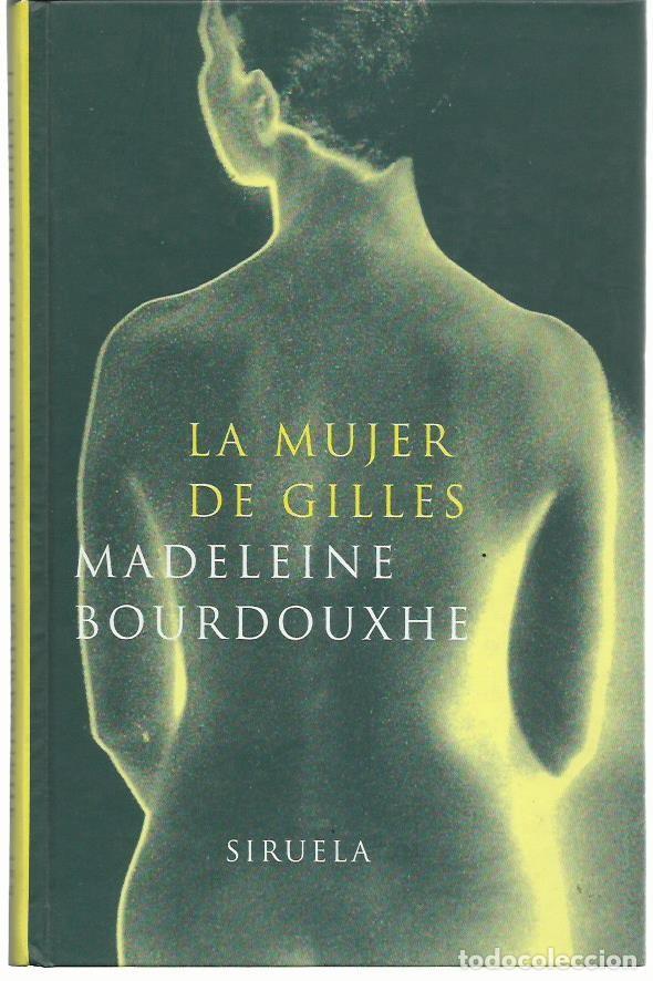 Libros de segunda mano: Madeleine BOURDOUXHE : La mujer de Gilles. (Traducci&oacute;n de M&ordf; Teresa Gallego. Eds. Siruela, 2003)